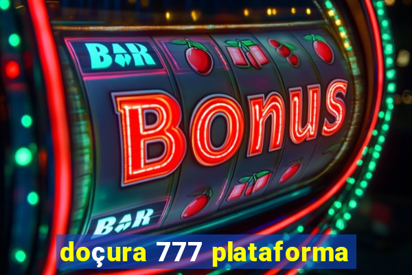 doçura 777 plataforma